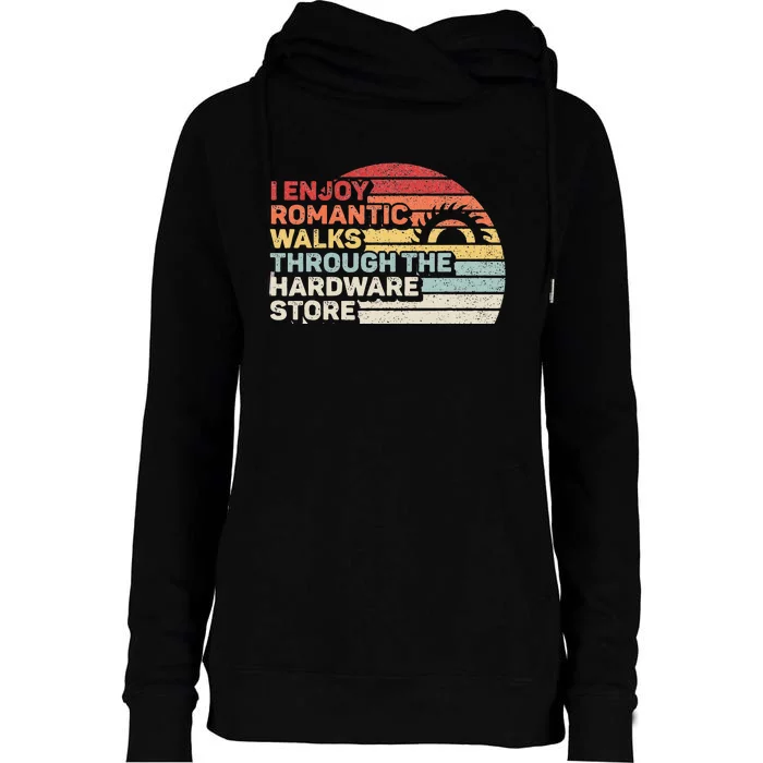 Retro I Enjoy Romantic Walks Through The Hardware Store Womens Funnel Neck Pullover Hood