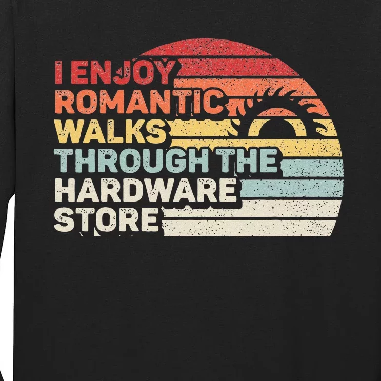 Retro I Enjoy Romantic Walks Through The Hardware Store Tall Long Sleeve T-Shirt