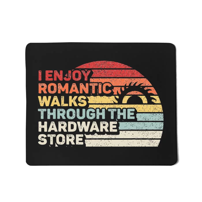 Retro I Enjoy Romantic Walks Through The Hardware Store Mousepad