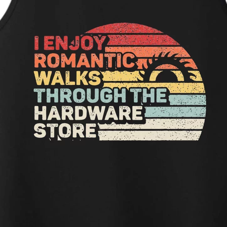 Retro I Enjoy Romantic Walks Through The Hardware Store Performance Tank