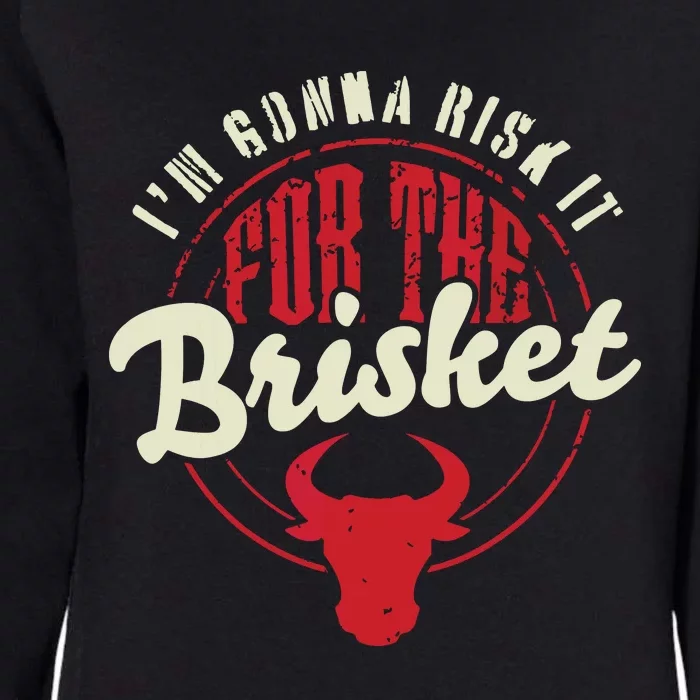 RISK IT FOR THE BRISKET Funny Meat Smoker Barbecue Chef BBQ Womens California Wash Sweatshirt