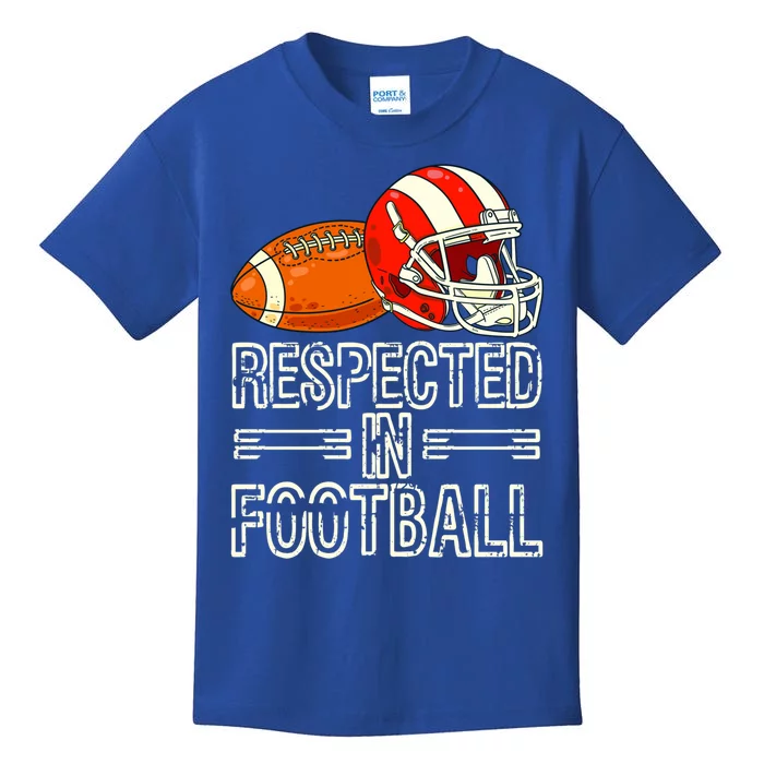 Respected In Football Football Gift Kids T-Shirt