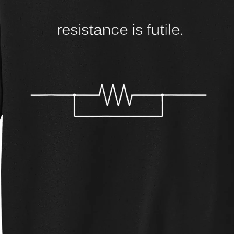 Resistance Is Futile Borg Geek Electronics Engineers Tall Sweatshirt