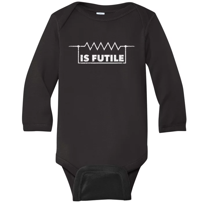 Resistor Is Futile Design Electrical Engineering Resistance Baby Long Sleeve Bodysuit