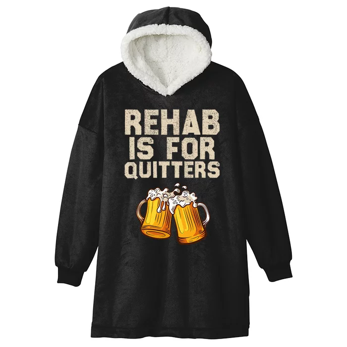 Rehab Is For Quitters Funny Alcohol Rehabilitation Beer Hooded Wearable Blanket