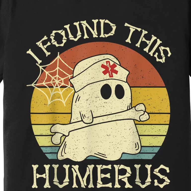 Retro I Found This Humerus Halloween Ghost Nurse Humorous Premium T-Shirt