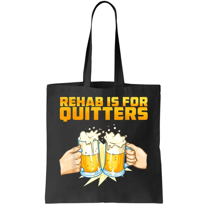 Rehab Is For Quitters Funny Rehabilition Wine Beer Lovers Tote Bag