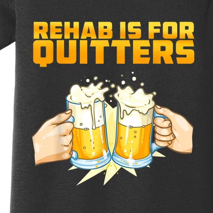 Rehab Is For Quitters Funny Rehabilition Wine Beer Lovers Baby Bodysuit