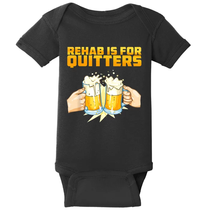 Rehab Is For Quitters Funny Rehabilition Wine Beer Lovers Baby Bodysuit