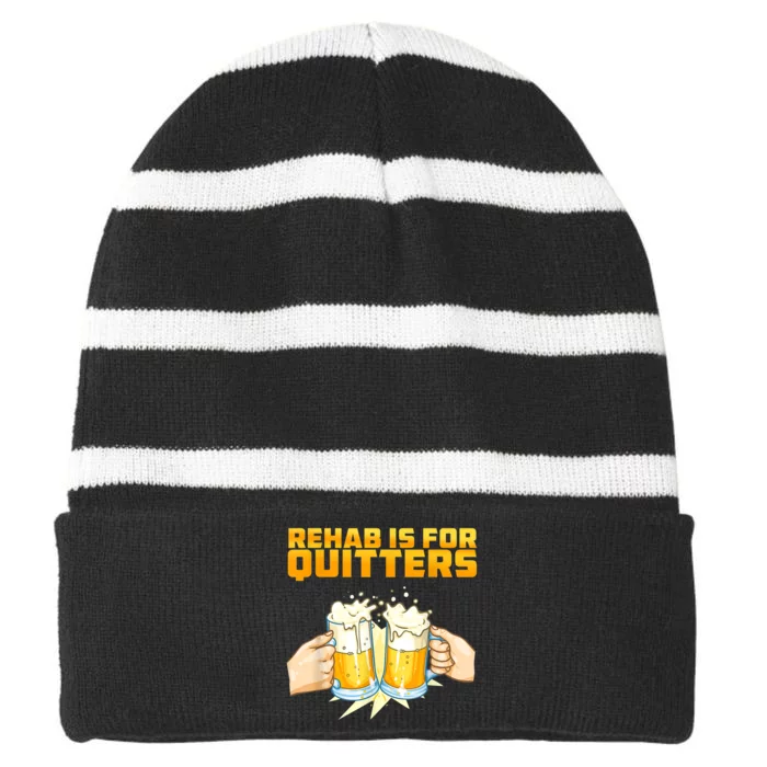 Rehab Is For Quitters Funny Rehabilition Wine Beer Lovers Striped Beanie with Solid Band