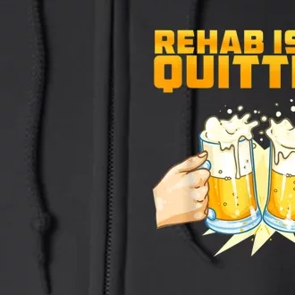 Rehab Is For Quitters Funny Rehabilition Wine Beer Lovers Full Zip Hoodie