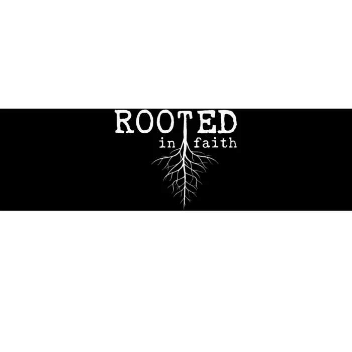 Rooted In Faith Pro Christian Pro Believers Faithful Bumper Sticker