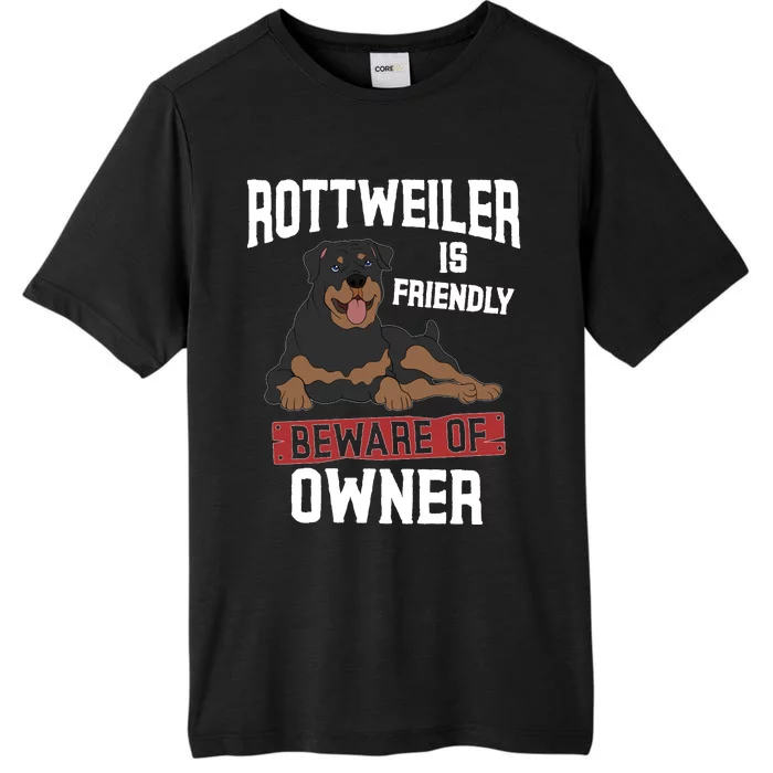 Rottweiler Is Friendly Beware Of Owner Funny Rottie Sweatshirt ChromaSoft Performance T-Shirt