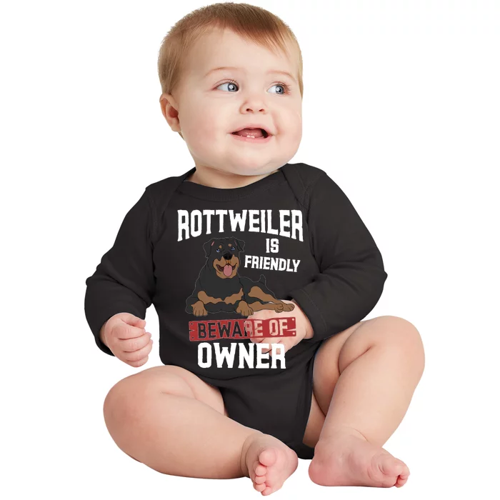 Rottweiler Is Friendly Beware Of Owner Funny Rottie Sweatshirt Baby Long Sleeve Bodysuit