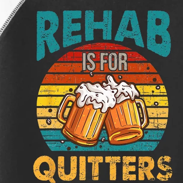 Rehab Is For Quitters Funny Rehabilition Wine Beer Lovers Toddler Fine Jersey T-Shirt