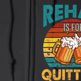 Rehab Is For Quitters Funny Rehabilition Wine Beer Lovers Full Zip Hoodie