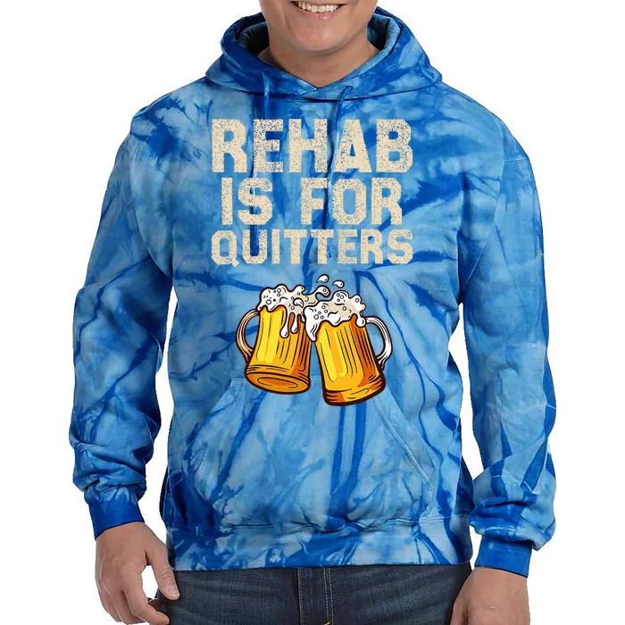 Rehab Is For Quitters Alcohol Rehabilitation Tie Dye Hoodie