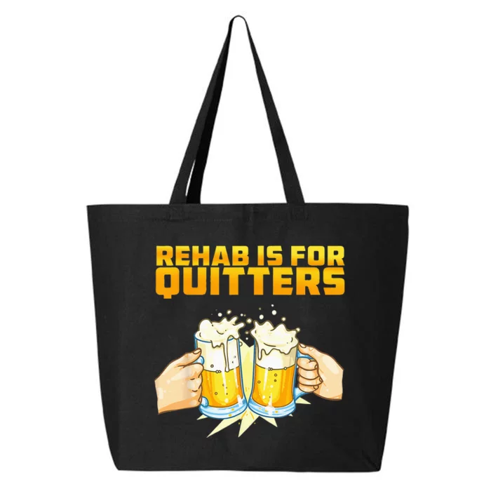 Rehab Is For Quitters Funny Rehabilition Wine Beer Lovers 25L Jumbo Tote