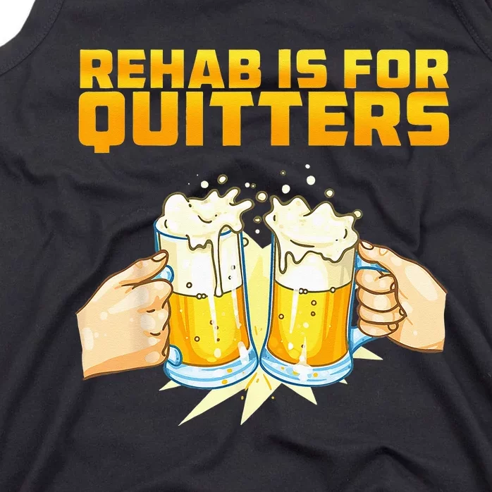 Rehab Is For Quitters Funny Rehabilition Wine Beer Lovers Tank Top