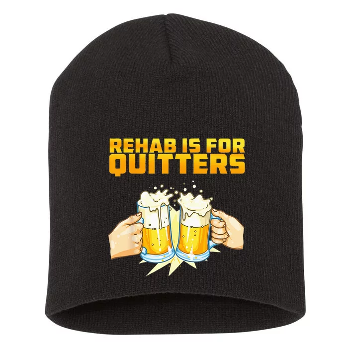 Rehab Is For Quitters Funny Rehabilition Wine Beer Lovers Short Acrylic Beanie