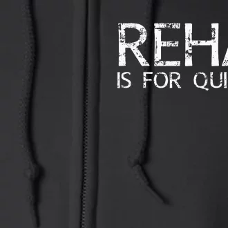 Rehab Is For Quitters Funny Drunk Drinker Gift Full Zip Hoodie