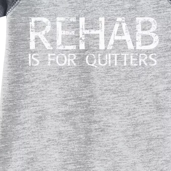 Rehab Is For Quitters Funny Drunk Drinker Gift Infant Baby Jersey Bodysuit