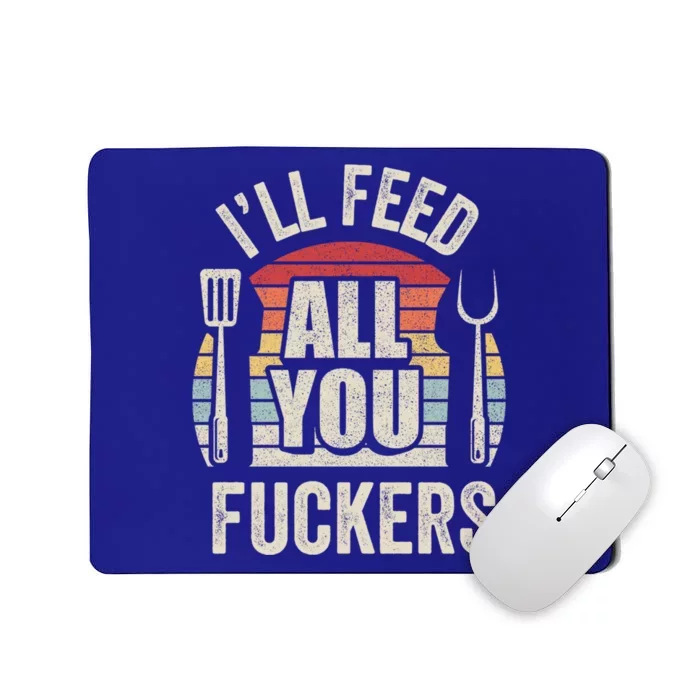 Retro I'll Feed All You Fuckers Barbecue Cookout Chef Bbq Cool Gift Mousepad