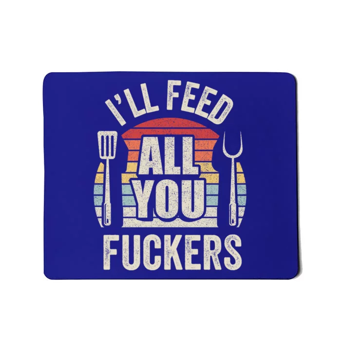 Retro I'll Feed All You Fuckers Barbecue Cookout Chef Bbq Cool Gift Mousepad