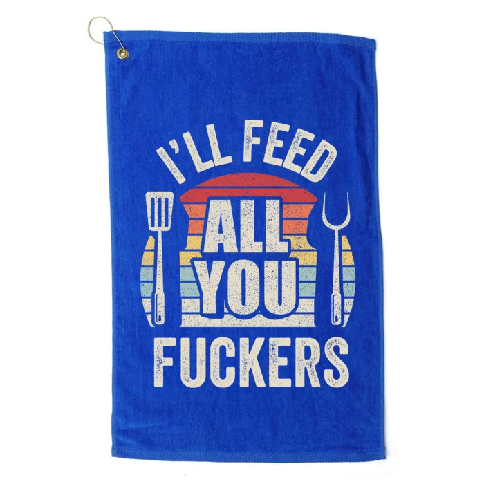 Retro I'll Feed All You Fuckers Barbecue Cookout Chef Bbq Cool Gift Platinum Collection Golf Towel