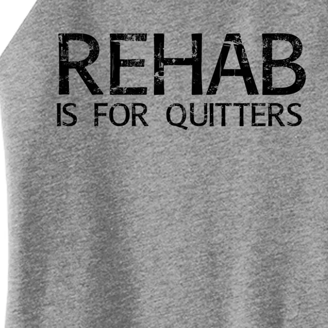 Rehab Is For Quitters Funny Drunk Er Gift Idea Gift Women’s Perfect Tri Rocker Tank