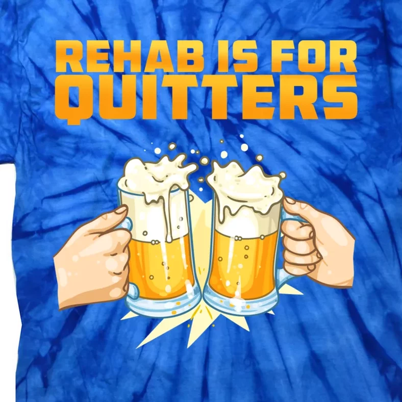 Rehab Is For Quitters Funny Rehabilition Wine Beer Lovers Gift Tie-Dye T-Shirt