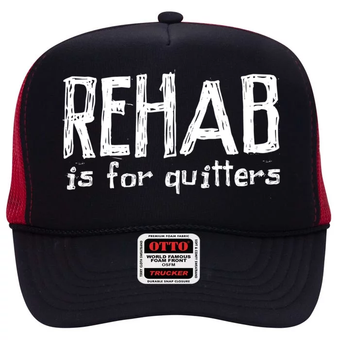 Rehab Is For Quitters Gift Funny Saying Sarcastic Novelty Cool Gift High Crown Mesh Trucker Hat