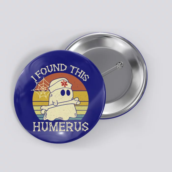 Retro I Found This Humerus Halloween Ghost Nurse Humorous Cute Gift Button