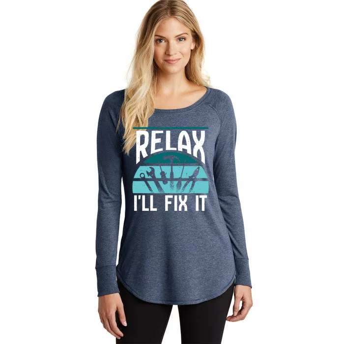 Relax Ill Fix It Fixing Handy Repair Mr Fix It Gift Women's Perfect Tri Tunic Long Sleeve Shirt