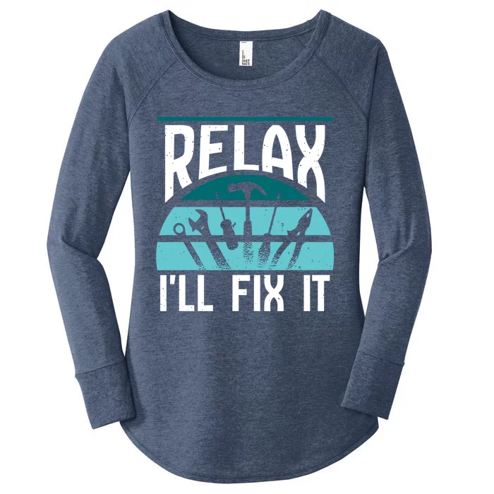 Relax Ill Fix It Fixing Handy Repair Mr Fix It Gift Women's Perfect Tri Tunic Long Sleeve Shirt