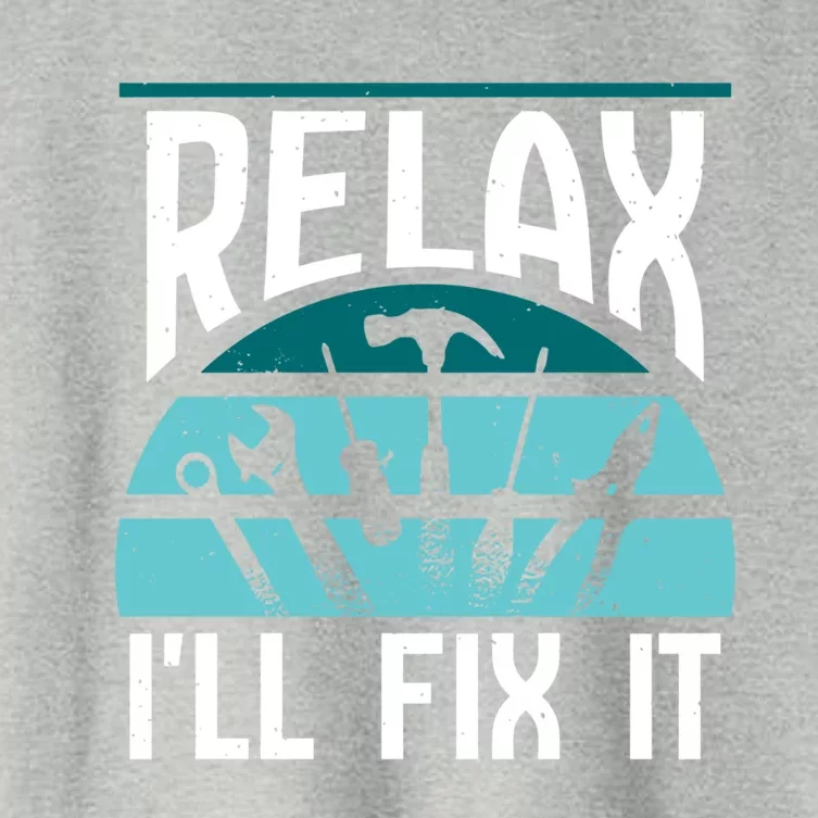 Relax Ill Fix It Fixing Handy Repair Mr Fix It Gift Women's Crop Top Tee