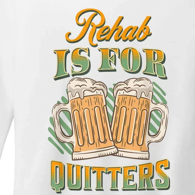 Rehab Is For Quitters Tee Beer Drinking Womens CVC Long Sleeve Shirt