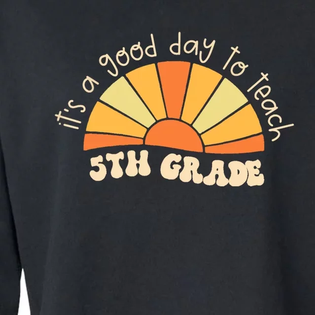 Retro Its Good Day To Teach 5th Grade Teacher Back To School Cropped Pullover Crew