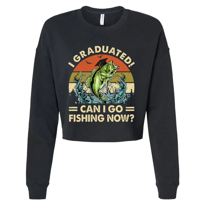 Retro I Graduated Can I Go Fishing Now Cute Graduation Cropped Pullover Crew