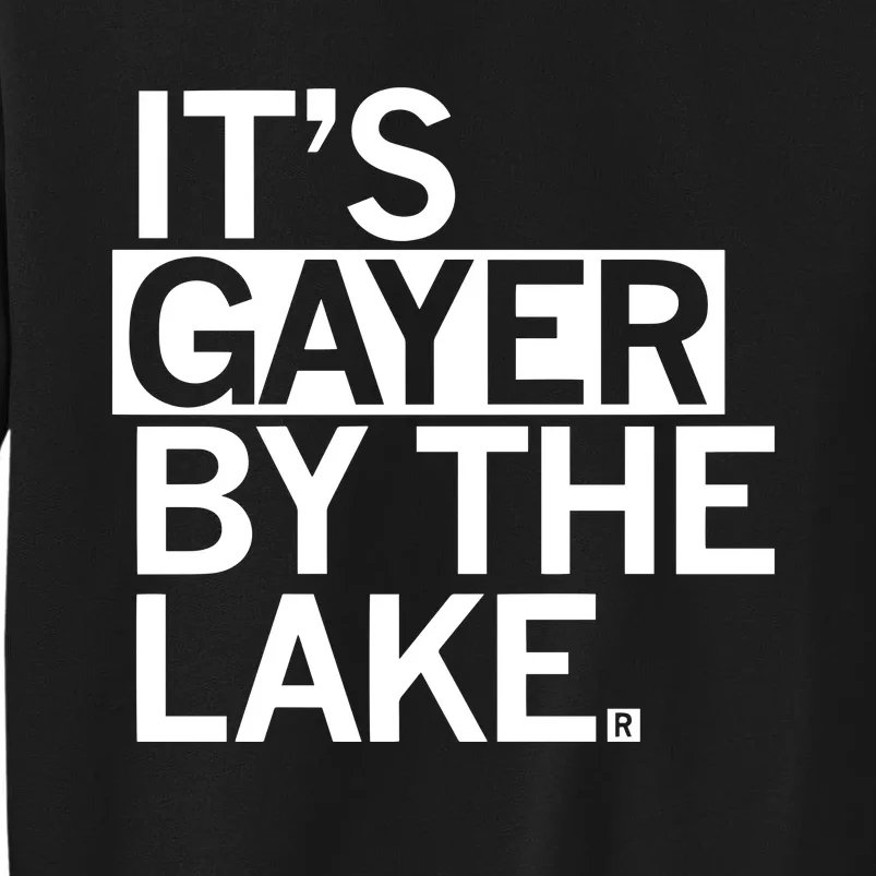 Raygun It’S Gayer By The Lake Tall Sweatshirt