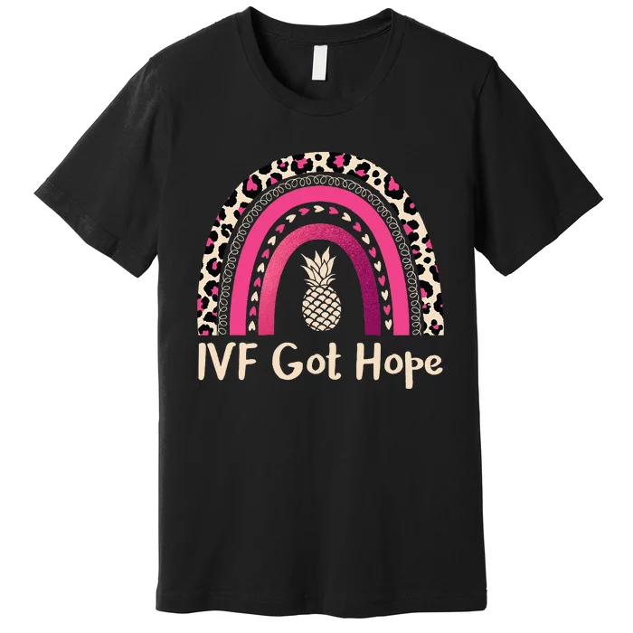 Rainbow Ivf Got Hope Ivf Pineapple For Transfer Day Premium T-Shirt