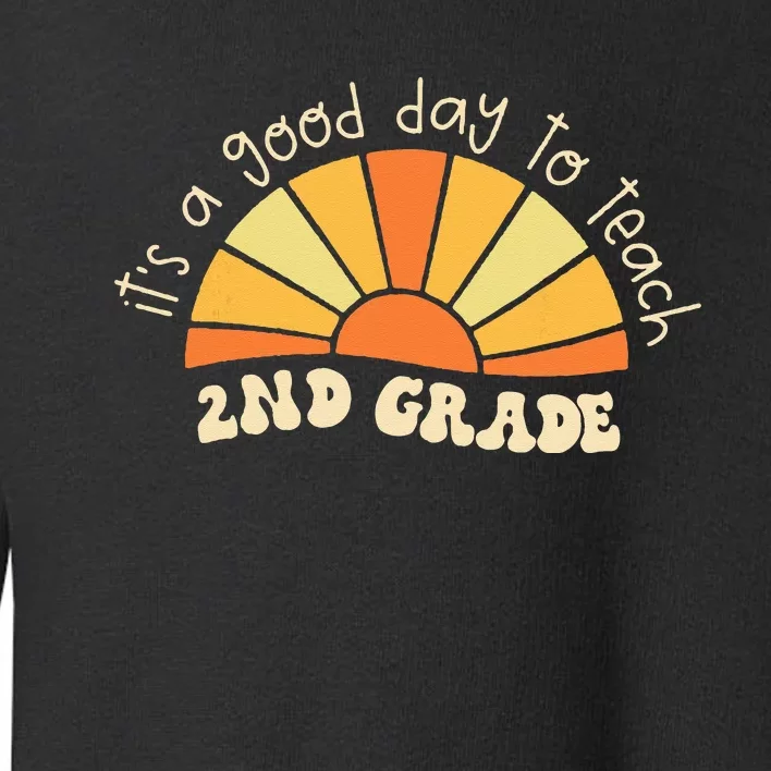 Retro Its Good Day To Teach 2nd Grade Teacher Back To School Toddler Sweatshirt