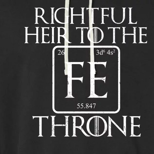 Rightful Heir To The Iron Throne Garment-Dyed Fleece Hoodie