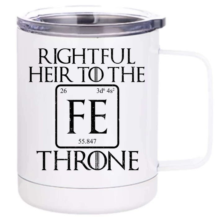 Rightful Heir To The Iron Throne Front & Back 12oz Stainless Steel Tumbler Cup