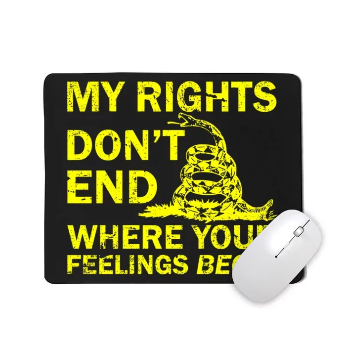 Rights Don't End Where Feelings Begin Mousepad