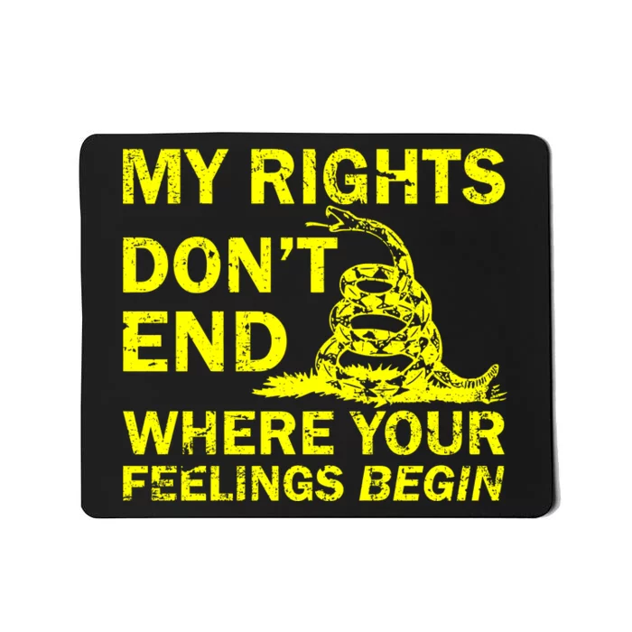 Rights Don't End Where Feelings Begin Mousepad