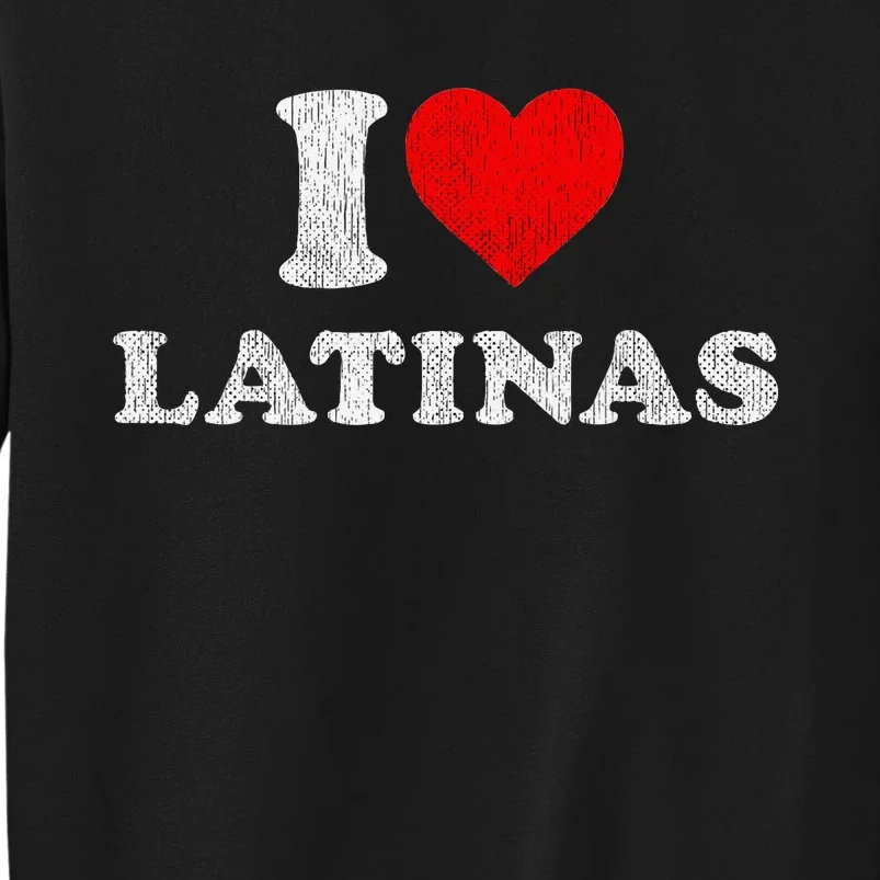 Retro I Heart Latinas Clothing I Love Latinas Tall Sweatshirt