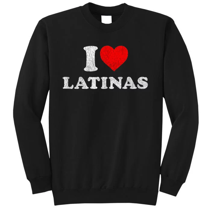 Retro I Heart Latinas Clothing I Love Latinas Tall Sweatshirt