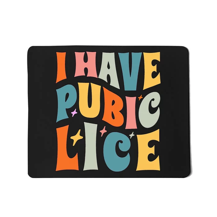 Retro I Have Pubic Lice. Offensive Inappropriate Meme. Funny Mousepad