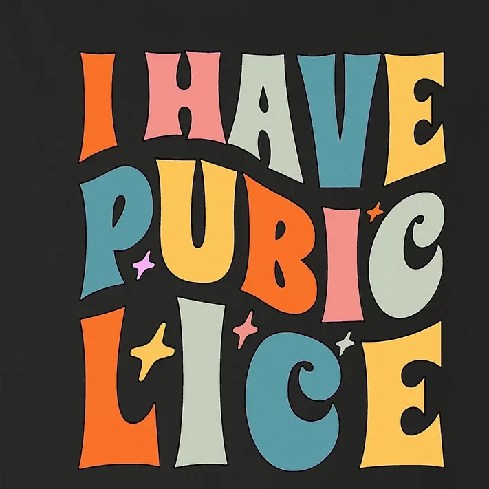 Retro I Have Pubic Lice. Offensive Inappropriate Meme. Funny Toddler Long Sleeve Shirt